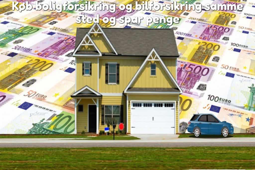 Køb boligforsikring og bilforsikring samme sted og spar penge